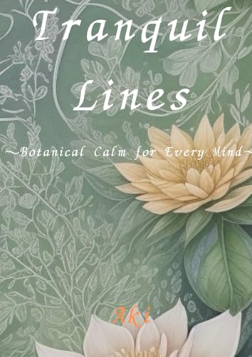 Tranquil Lines: Botanical Calm for Every Mind Tranquil Lines: Botanical Calm for Every Mind von Independently published