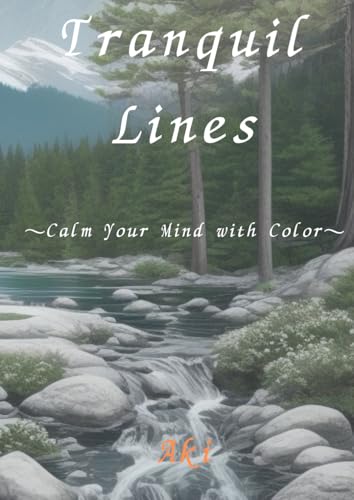 Tranquil Lines: Calm Your Mind with Color Tranquil Lines: Calm Your Mind with Color von Independently published