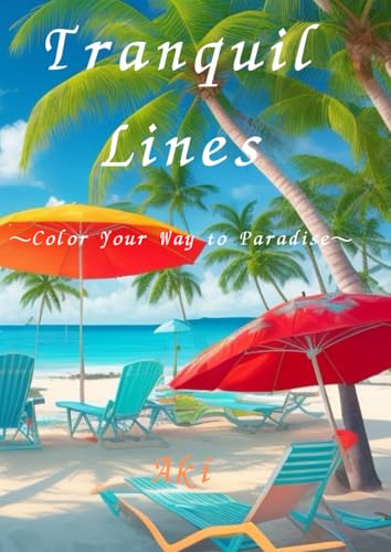 Tranquil Lines: Color Your Way to Paradise Tranquil Lines: Color Your Way to Paradise von Independently published