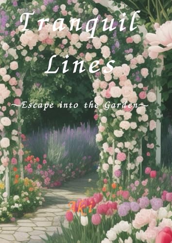Tranquil Lines: Escape into the Garden Tranquil Lines: Escape into the Garden von Independently published