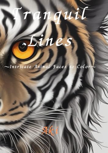 Tranquil Lines: Intricate Animal Faces to Color Tranquil Lines: Intricate Animal Faces to Color von Independently published