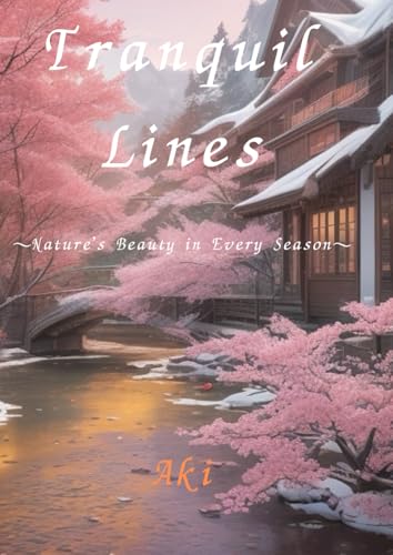 Tranquil Lines: Nature’s Beauty in Every Season von Independently published