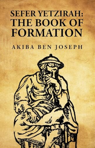 Sefer Yetzirah: The Book of Formation: The Book of Formation by Akiba ben Joseph von Lushena Books