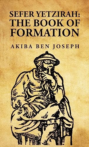 Sefer Yetzirah: The Book of Formation: The Book of Formation by Akiba ben Joseph von Lushena Books