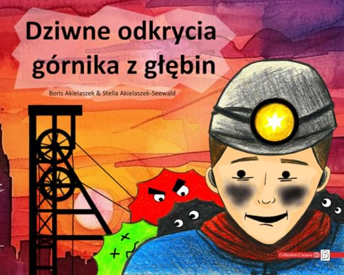 Dziwne odkrycia górnika z głębin von Independently published