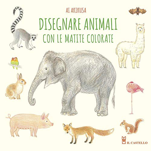 Disegnare animali con le matite colorate. Ediz. a colori (Disegno e tecniche pittoriche) von DISEGNO E TECNICHE PITTORICHE