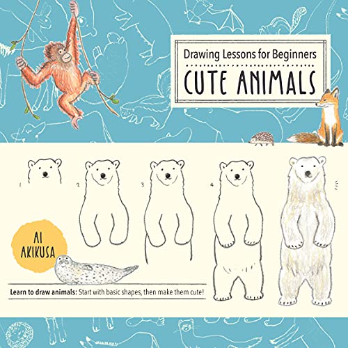 Drawing Lessons for Beginners: Cute Animals: Learn to draw animals! Start with basic shapes, then make them cute! (3) (Drawing Cute, Band 3)