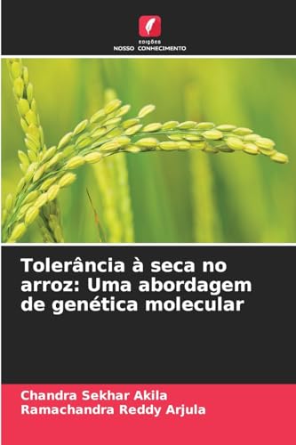 Tolerância à seca no arroz: Uma abordagem de genética molecular von Edições Nosso Conhecimento