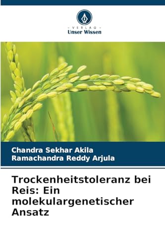 Trockenheitstoleranz bei Reis: Ein molekulargenetischer Ansatz: DE von Verlag Unser Wissen