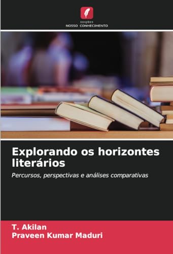 Explorando os horizontes literários: Percursos, perspectivas e análises comparativas von Edições Nosso Conhecimento