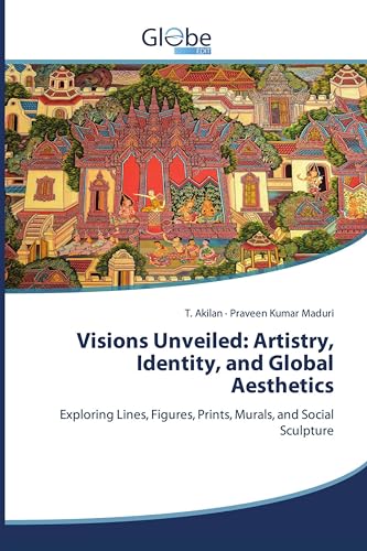 Visions Unveiled: Artistry, Identity, and Global Aesthetics: Exploring Lines, Figures, Prints, Murals, and Social Sculpture von GlobeEdit