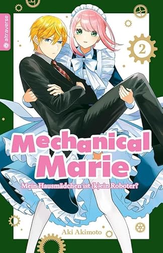Mechanical Marie 02: Mein Hausmädchen ist (k)ein Roboter? von Altraverse GmbH