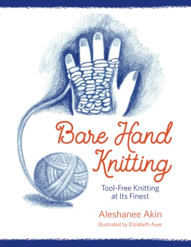 Bare Hand Knitting: Tool-Free Knitting at its FInest von Waldorf Publications