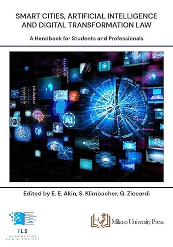 Smart cities, artificial intelligence and digital transformation law. A handbook for students and professionals (Information, law & society) von Milano University Press