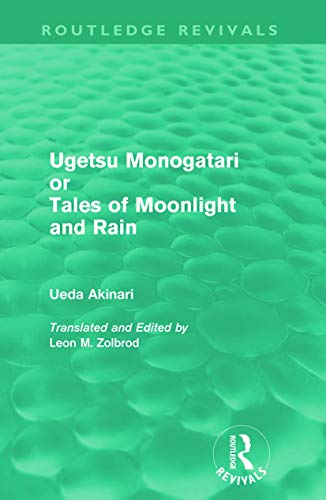 Ugetsu Monogatari or Tales of Moonlight and Rain (Routledge Revivals): A Complete English Version of the Eighteenth-Century Japanese collection of Tales of the Supernatural von Routledge