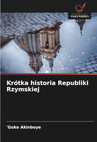 Krótka historia Republiki Rzymskiej: DE von Wydawnictwo Nasza Wiedza