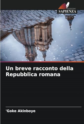 Un breve racconto della Repubblica romana von Edizioni Sapienza