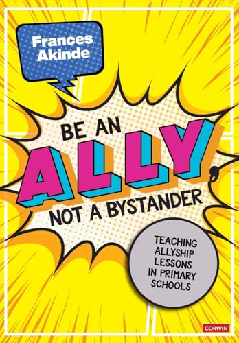 Be an Ally, not a Bystander: Allyship lessons for 7-12 year olds von Corwin UK