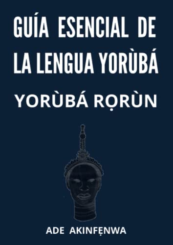 GUÍA ESENCIAL DE LA LENGUA YORÙBÁ: YORÙBÁ RỌRÙN von Mibestseller.es