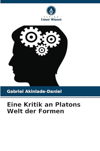 Eine Kritik an Platons Welt der Formen von Verlag Unser Wissen