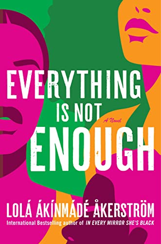 Everything Is Not Enough: A Gripping Tale of Love and Ambition in Modern Sweeden, Perfect for Fall 2024, Ideal for Fans of Complex Female Characters