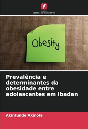 Prevalência e determinantes da obesidade entre adolescentes em Ibadan von Edições Nosso Conhecimento