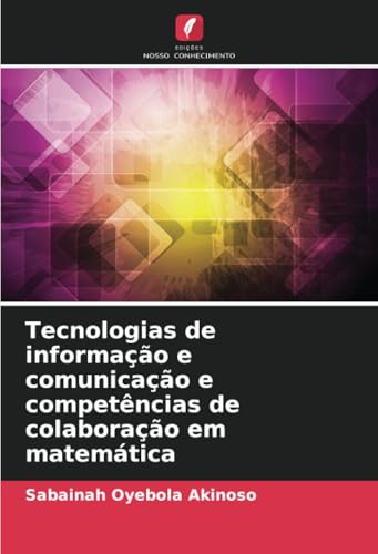 Tecnologias de informação e comunicação e competências de colaboração em matemática von Edições Nosso Conhecimento