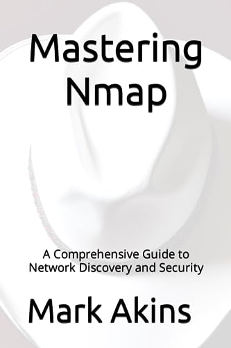 Mastering Nmap: A Comprehensive Guide to Network Discovery and Security von Independently published
