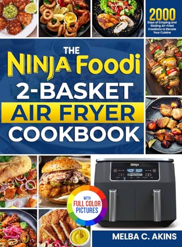 The Ninja Foodi 2-Basket Air Fryer Cookbook: 2000 Days of Crisping and Sizzling Air-Fried Creations to Elevate Your Cuisine¿Full Color Edition von james pattinson