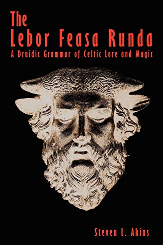 The Lebor Feasa Runda: A Druidic Grammar of Celtic Lore and Magic von iUniverse