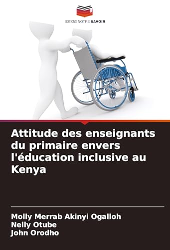 Attitude des enseignants du primaire envers l'éducation inclusive au Kenya von Editions Notre Savoir