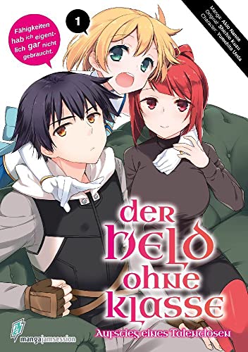 Der Held ohne Klasse 1 - Der Aufstieg eines Talentlosen (Der Held ohne Klasse: Der Aufstieg eines Talentlosen) von "Manga JAM Session"