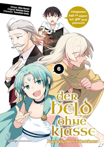 Der Held ohne Klasse 6: Der Aufstieg eines Talentlosen (Der Held ohne Klasse: Der Aufstieg eines Talentlosen, Band 6)