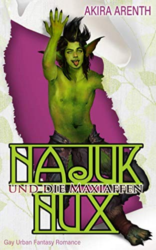 Najuk Nux und die Maxiaffen: Gay Urban Fantasy Romance