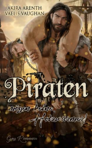Piraten mögen keine Holzwürmer: Gay Romance / Gay Humor von Independently published
