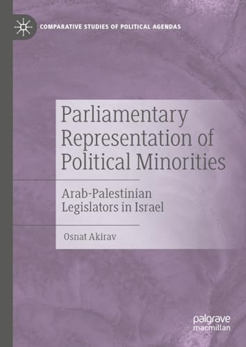 Parliamentary Representation of Political Minorities: Arab-Palestinian Legislators in Israel (Comparative Studies of Political Agendas) von Palgrave Macmillan