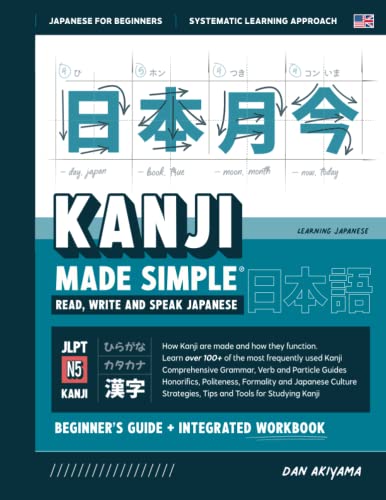 Kanji for Beginners, Learning Japanese Made Simple (JLPT N5) - A Workbook for Remembering Kanji: Learn how to Read, Write, and Speak Japanese. ... Grammar, and Additional Study Tools von Independently published
