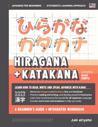 Learning Hiragana and Katakana, Japanese Made Simple | Beginner's Guide and Integrated Workbook: How to Read, Write and Speak Japanese with the Kana ... and Writing Practice + Extra Study Tools! von Independently published