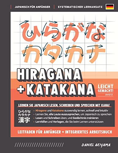 Hiragana und Katakana leicht gemacht! Ein Handbuch für Anfänger + integriertes Arbeitsbuch Lernen Sie, Japanisch zu lesen, zu schreiben und zu ... (JLPT N5 A1) (Japanisch Für Anfänger, Band 3)