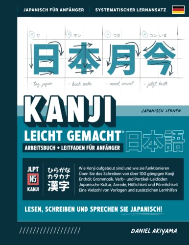 Kanji leicht gemacht! Japanisch lesen, schreiben und sprechen lernen | Ein Lehrbuch und integriertes Arbeitsbuch für Anfänger: Lernen Sie 100+ ... N5 Niveau) (Japanisch für Anfänger, Band 4)