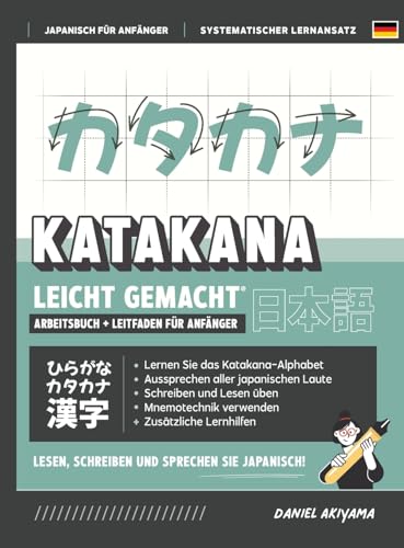 Katakana leicht gemacht! Ein Anfängerhandbuch + integriertes Arbeitsheft Lernen Sie, Japanisch zu lesen, zu schreiben und zu sprechen - schnell und ... (JLPT N5 A1) (Japanisch Für Anfänger, Band 2) von Affordable Publications