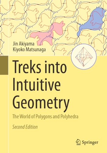 Treks into Intuitive Geometry: The World of Polygons and Polyhedra von Springer