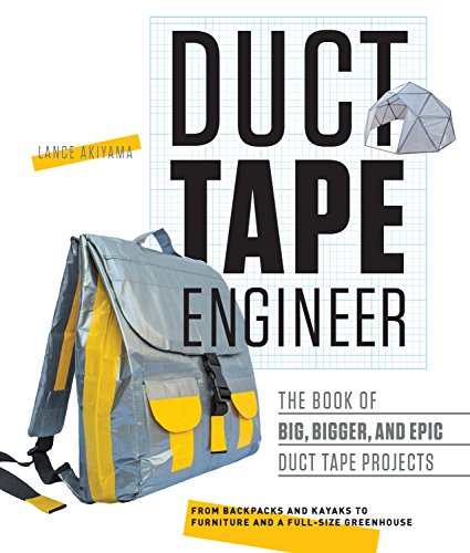 Duct Tape Engineer: The Book of Big, Bigger, and Epic Duct Tape Projects von Rockport Publishers