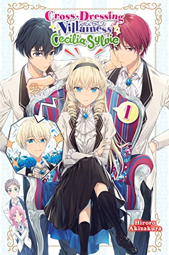 Cross-Dressing Villainess Cecilia Sylvie, Vol. 1 (light novel): Volume 1 (CROSS DRESSING VILLAINESS CICILIA SYLVIE LN SC, Band 1)