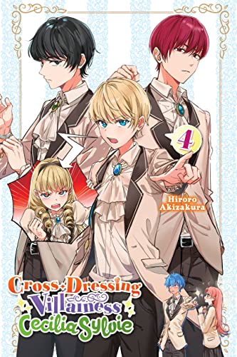 Cross-Dressing Villainess Cecilia Sylvie, Vol. 4 (light novel): Volume 4 (CROSS DRESSING VILLAINESS CICILIA SYLVIE LN SC)