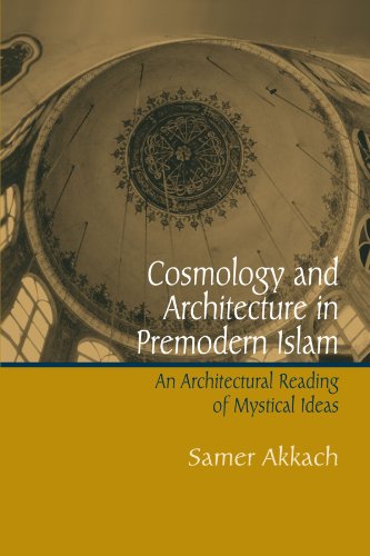 Cosmology And Architecture in Premodern Islam: An Architectural Reading of Mystical Ideas (Suny Series in Islam) von State University of New York Press