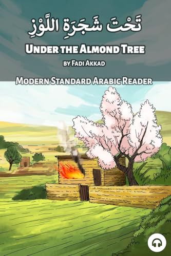 Under the Almond Tree: Modern Standard Arabic Reader (Modern Standard Arabic Readers) von Lingualism