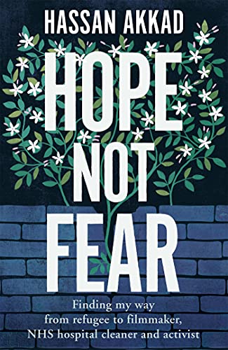 Hope Not Fear: Finding My Way from Refugee to Filmmaker to NHS Hospital Cleaner and Activist von Bluebird