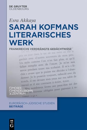 Sarah Kofmans literarisches Werk: Frankreichs verdrängte Gedächtnisse (Europäisch-jüdische Studien – Beiträge, 69) von De Gruyter Oldenbourg