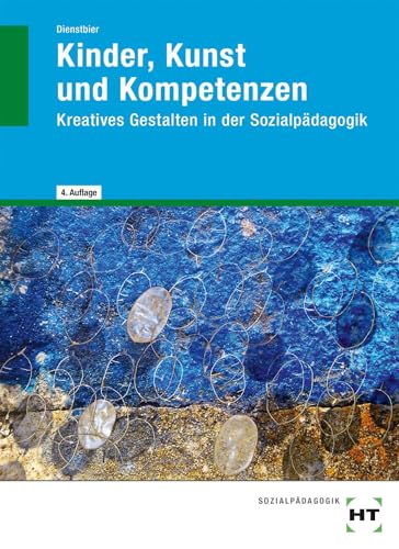 Kinder, Kunst und Kompetenzen: Kreatives Gestalten in der Sozialpädagogik von VERLAG HANDWERK UND TECHNIK